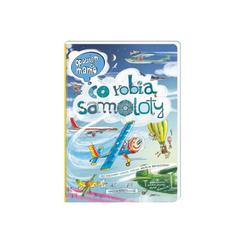 Książka Opowiem Ci mamo co robią samoloty - Wydawnictwo Nasza Księgarnia