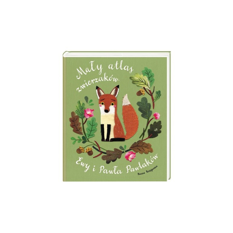 Mały atlas zwierzaków Ewy i Pawła Pawlaków - Wydawnictwo Nasza Księgarnia
