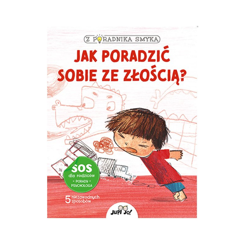 Z poradnika smyka. Jak poradzić sobie ze złością? - Wydawnictwo Jedność