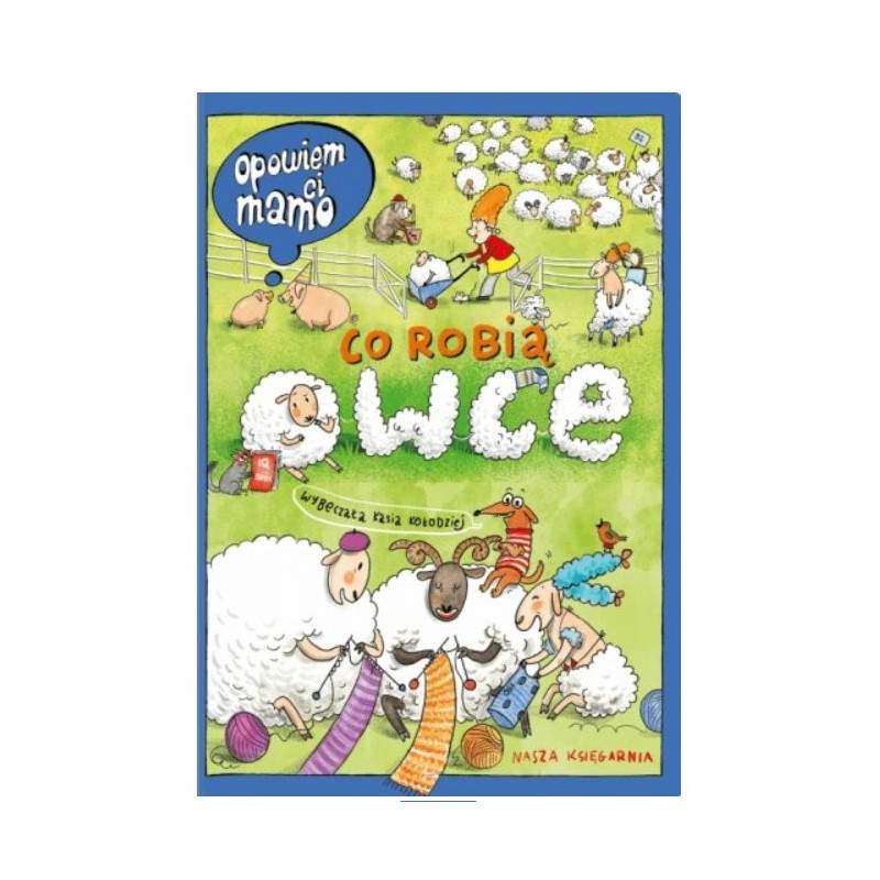Książka Opowiem Ci mamo co robią owce - Wydawnictwo Nasza Księgarnia